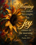 Weeping May Endure for a Night but Joy Comes in the Morning | Psalm 30:5 Christian Wall Art + Phone & TV/Computer Wallpaper